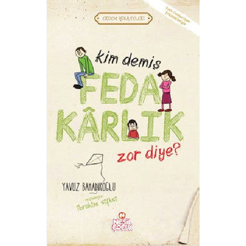Kim Demiş Fedakarlık Zor Diye | Nesil Çocuk Yayınları