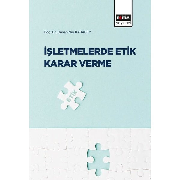 İşletmelerde Etik Karar Verme | Eğitim Yayınevi (İnce Kapak)