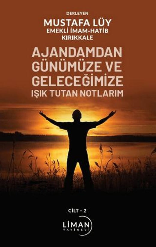 Ajandamdan Günümüze ve Geleceğimize Işık Tutan Notlarım 2. Cilt | Liman Yayınevi (Ciltsiz)