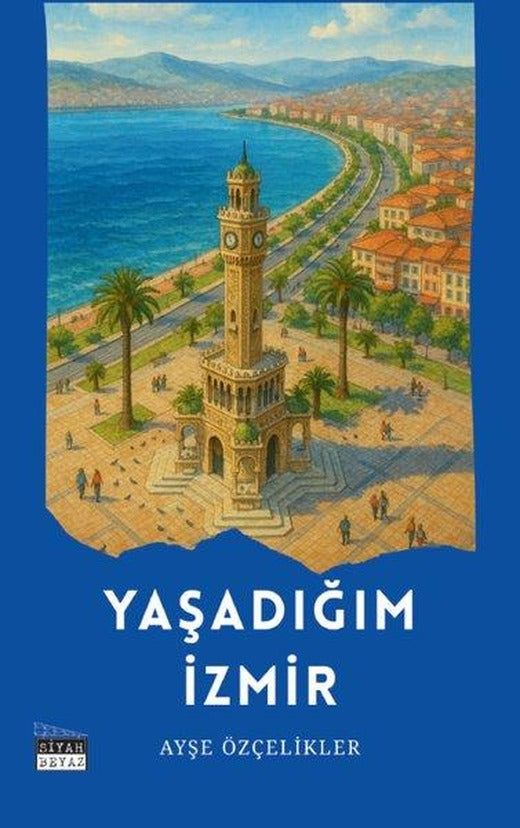 Yaşadığım İzmir | Siyah Beyaz (İnce Kapak)