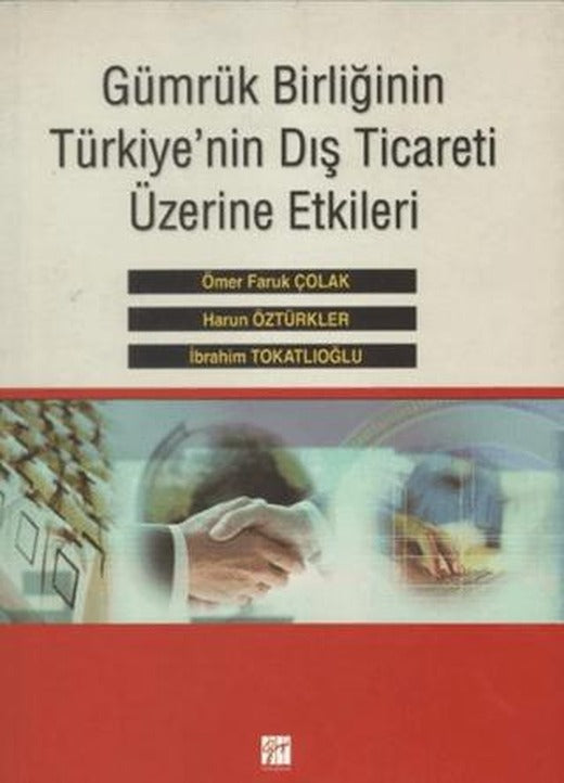 Gümrük Birliğinin Türkiye'nin Dış Ticareti Üzerine Etkileri | Gazi Kitabevi (Ciltsiz)