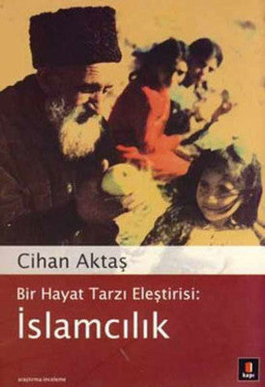 Bir Hayat Tarzı Eleştirisi : İslamcılık | Kapı Yayınları