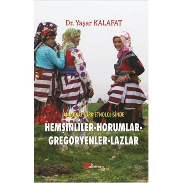 Anadolu Türk Etnolojisinde Hemşinliler - Horumlar - Gregoryenler - Lazlar | Berikan Yayınevi (Ciltsiz)