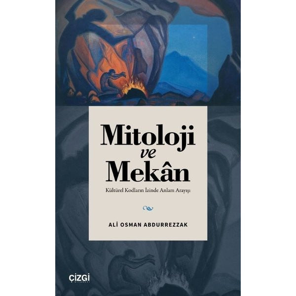 Mitoloji ve Mekan-Kültürel Kodların İzinde Anlam Arayışı | Çizgi Kitabevi (İnce Kapak)