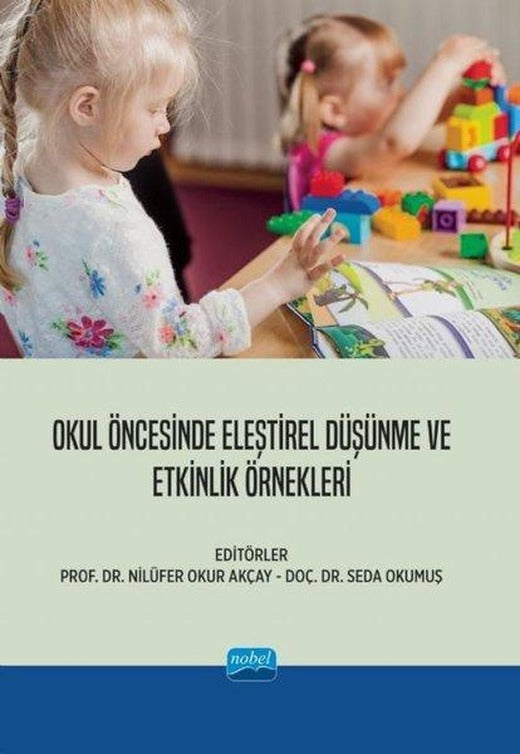 Okul Öncesinde Eleştirel Düşünme ve Etkinlik Örnekleri | Nobel Akademik Yayıncılık (İnce Kapak)