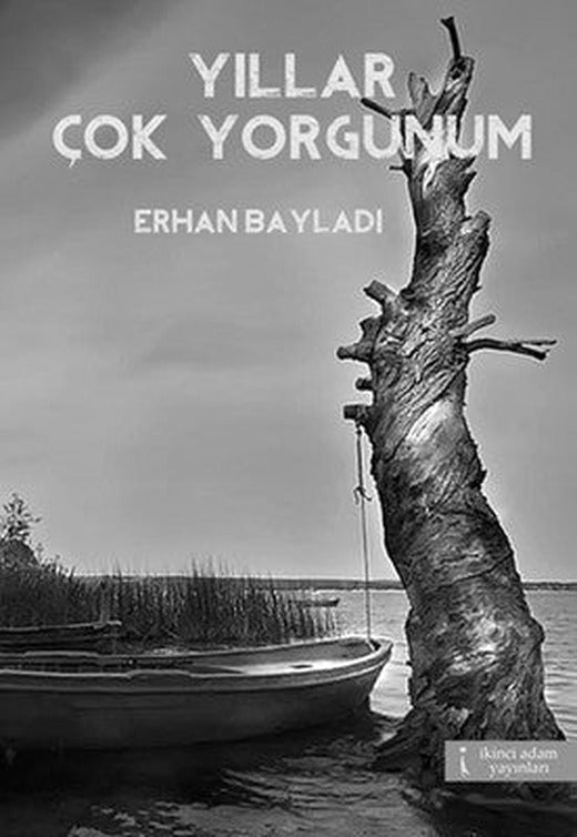 Yıllar Çok Yorgunum | İkinci Adam Yayınları
