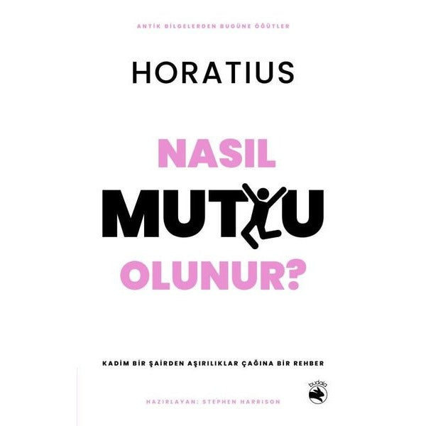 Nasıl Mutlu Olunur? Kadim Bir Şairden Aşırılıklar Çağına Bir Rehber | Budala Kitap (İnce Kapak)
