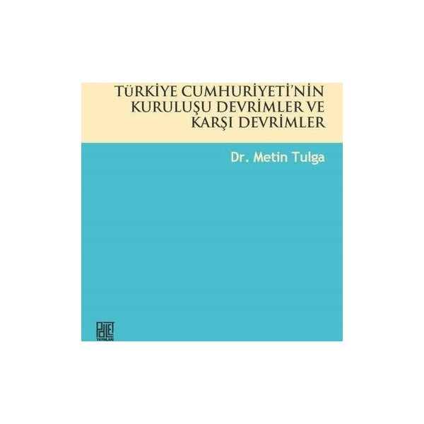 Türkiye Cumhuriyeti'nin Kuruluşu Devrimler ve Karşı Devrimler | Palet Yayınları