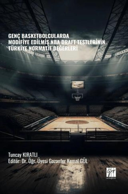 Genç Basketbolcularda Modifiye Edilmiş NBA Draft Testlerinin Türkiye Normatif Değerleri | Gazi Kitabevi (Ciltsiz)