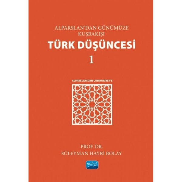 Alparslan'dan Günümüze Kuşbakışı Türk Düşüncesi - 1 | Nobel Akademik Yayıncılık (İnce Kapak)