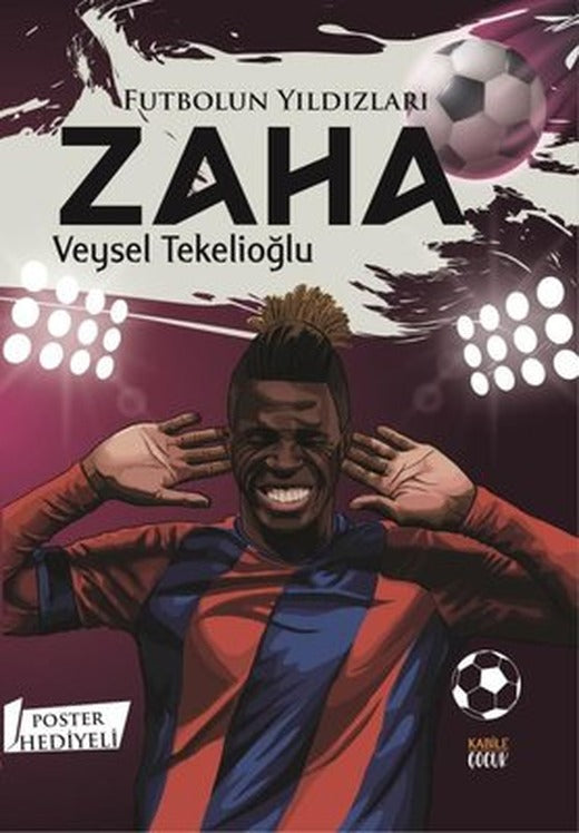 Futbolun Yıldızları: Zaha - Poster Hediyeli | Kabile Çocuk (İnce Kapak )