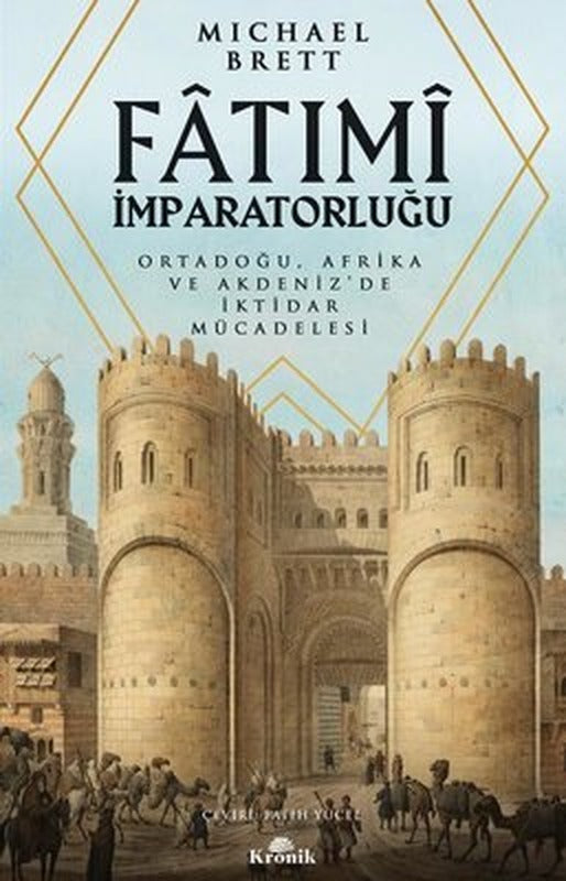 Fatımi İmparatorluğu - Ortadoğu Afrika ve Akdeniz'de İktidar Mücadelesi | Kronik Kitap