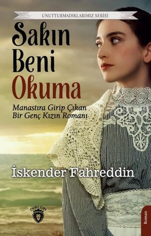 Sakın Beni Okuma - Unutturmadıklarımız Serisi | Dorlion Yayınevi