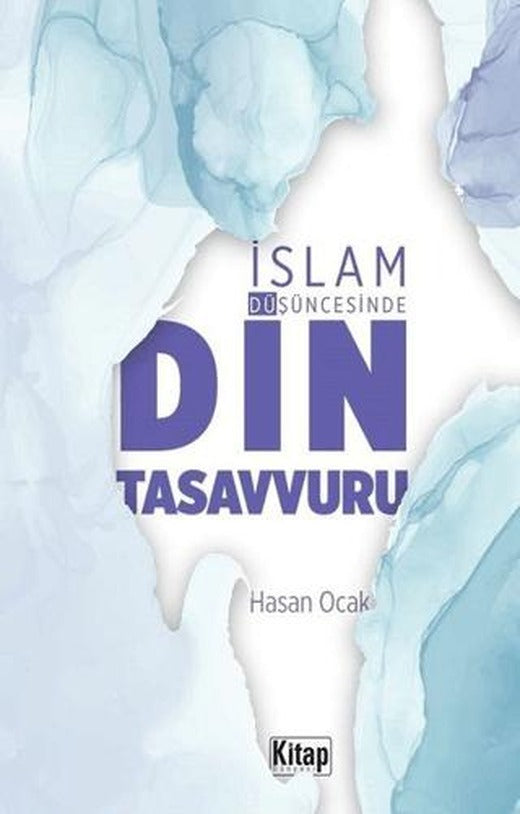 İslam Düşüncesinde Din Tasavvuru | Kitap Dünyası Yayınları (Ciltsiz)