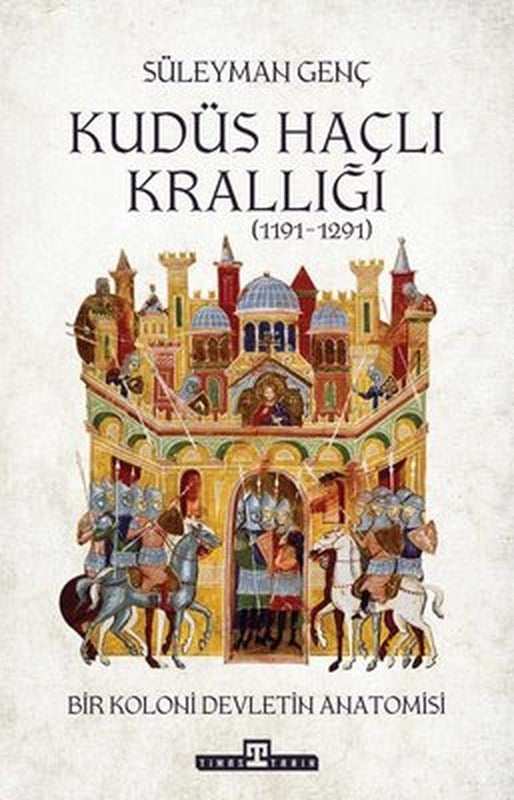 Kudüs Haçlı Krallığı (1191 - 1291) | Timaş Yayınları