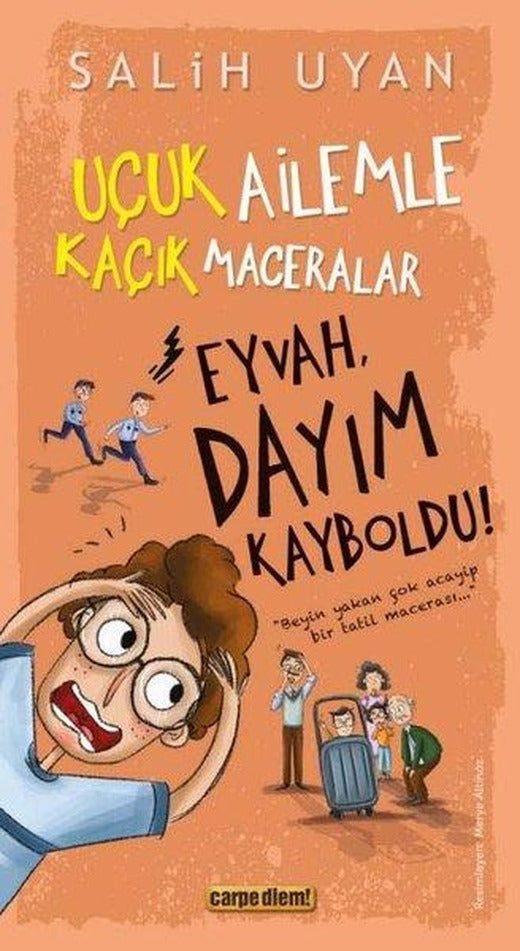 Eyvah Dayım Kayboldu! Uçuk Kaçık Ailemle Maceralar 7 | Carpediem Kitap (İnce Kapak)