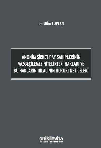 Anonim Şirket Pay Sahiplerinin Vazgeçilemez Nitelikteki Hakları ve Bu Hakların İhlalinin Hukuki Neti | On İki Levha Yayıncılık (Ciltli)  - Resim 1
