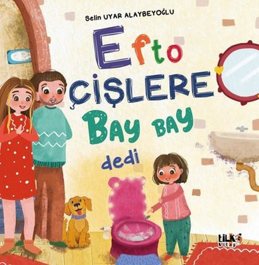 Efto Çişlere Bay Bay Dedi | Tilki Kitap (İnce Kapak)