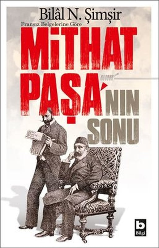 Mithat Paşa'nın Sonu-Fransız Belgelerine Göre | Bilgi Yayınevi