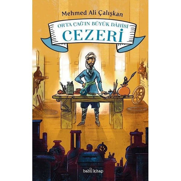 Orta Çağ'ın Büyük Dahisi Cezeri | Babil Kitap