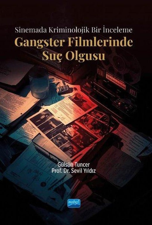 Gangster Filmlerinde Suç Olgusu - Sinemada Kriminolojik Bir İnceleme | Nobel Akademik Yayıncılık (İnce Kapak)