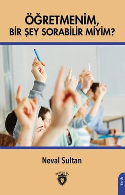 Öğretmenim Bir Şey Sorabilir miyim? | Dorlion Yayınevi