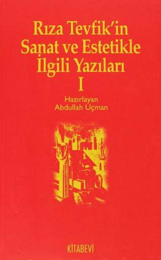 Rıza Tevfik’in Sanat ve Estetikle İlgili Yazıları 1 | Kitabevi Yayınları (Ciltsiz)