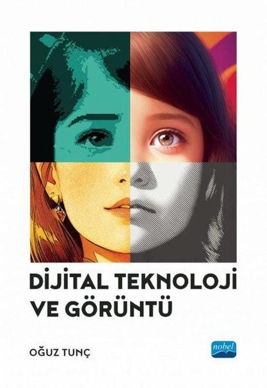 Dijital Teknoloji ve Görüntü | Nobel Akademik Yayıncılık (İnce Kapak)