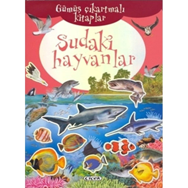Gümüş Çıkartmalı Kitaplar Sudaki Hayvanlar | Çiçek Yayıncılık (İnce Kapak)