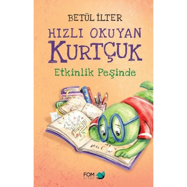 Hızlı Okuyan Kurtçuk Etkinlik Peşinde | Fom Kitap (İnce Kapak)