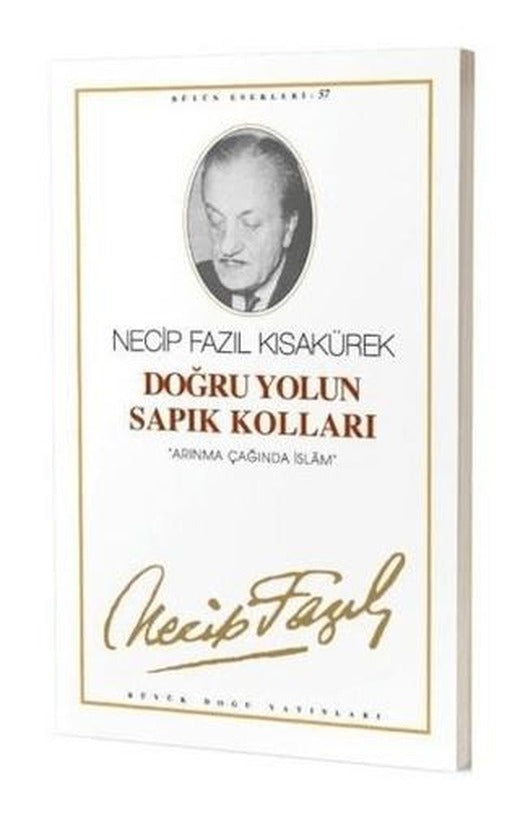 Doğru Yolun Sapık Kolları : 57 - Necip Fazıl Bütün Eserleri