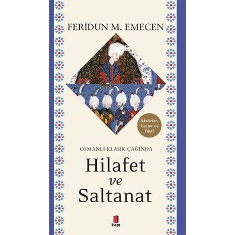 Osmanlı Klasik Çağında Hilafet ve Saltanat | Kapı Yayınları