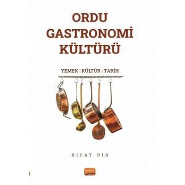 Ordu Gastronomi Kültürü: Yemek-Kültür-Tarih | Nobel Bilimsel Eserler (İnce Kapak)