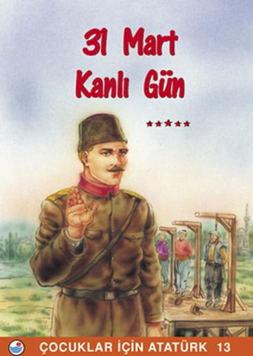 31 Mart  Kanlı Gün - Çocuklar İçin Atatürk | Engin (İnce Kapak)