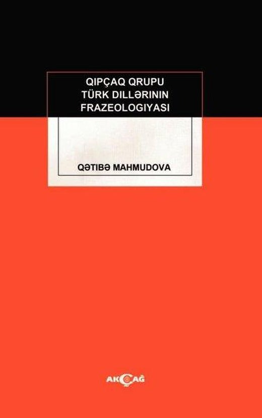 Kıpçak Grubu Türk Dillerinin Frazeologiyası | Akçağ Yayınları (İnce Kapak)