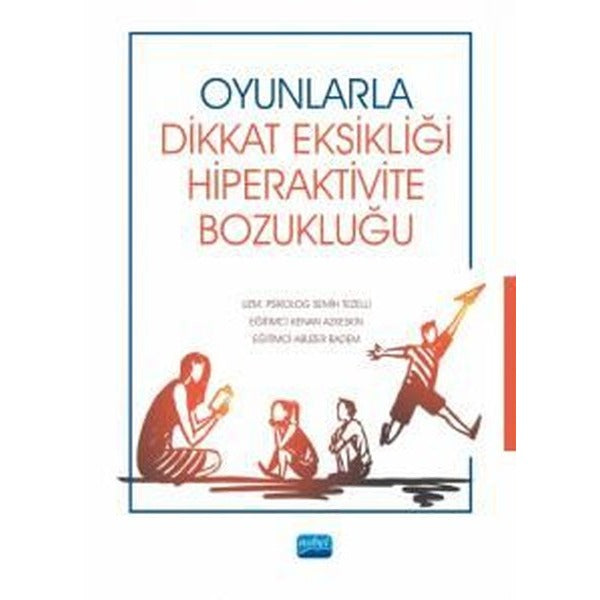 Oyunlarla Dikkat Eksikliği Hiperaktivite Bozukluğu | Nobel Akademik Yayıncılık (İnce Kapak)