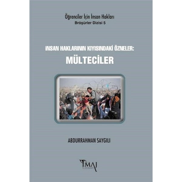 İnsan Haklarının Kıyısındaki Özneler: Mülteciler