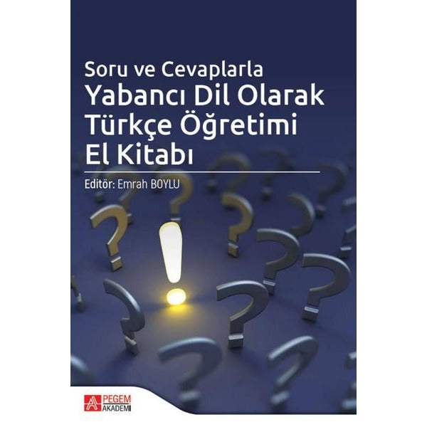 Soru ve Cevaplarla Yabancı Dil Olarak Türkçe Öğretimi El Kitabı | Pegem Akademi Yayıncılık (Ciltsiz)