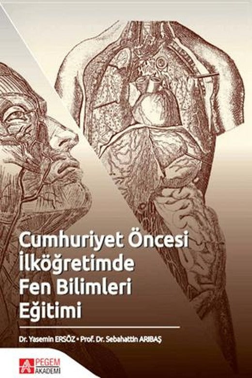 Cumhuriyet Öncesi İlköğretimde Fen Bilimleri Eğitimi | Pegem Akademi Yayıncılık (Ciltsiz)