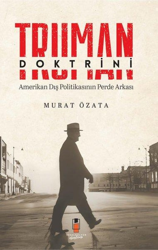 Truman Doktrini A merikan Dış Politikasının Perde Arkası | İdeal Kültür Akademi (İnce Kapak)