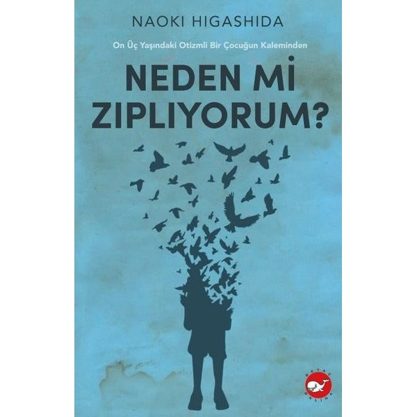 Neden mi Zıplıyorum? - On Üç Yaşındaki Otizmli Bir Çocuğun Kaleminden | Beyaz Balina Yayınları