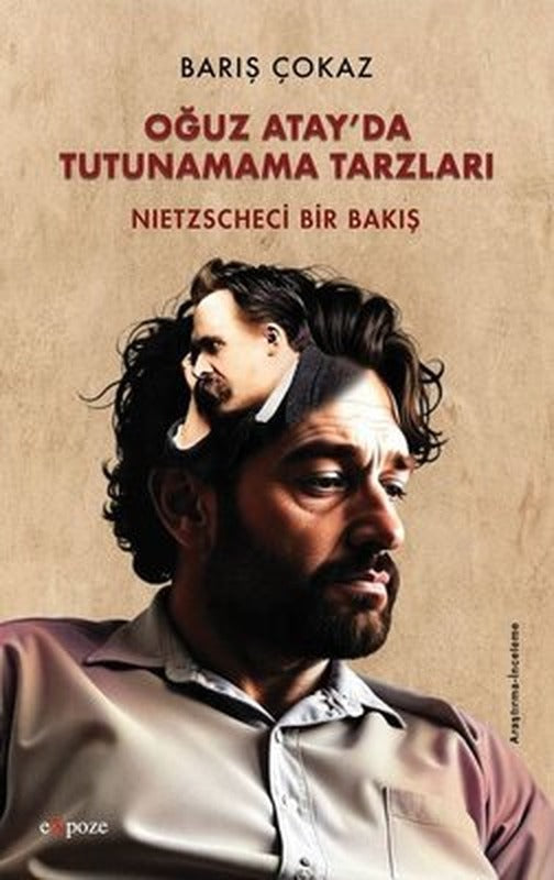 Oğuz Atay'da Tutunamama Tarzları - Nietzscheci Bir Bakış | Expoze (İnce Kapak )
