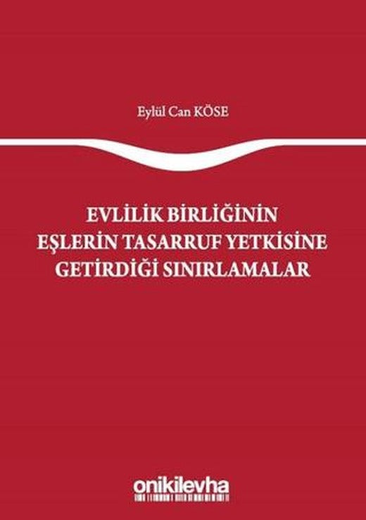 Evlilik Birliğinin Eşlerin Tasarruf Yetkisine Getirdiği Sınırlamalar | On İki Levha Yayınları (Ciltsiz)