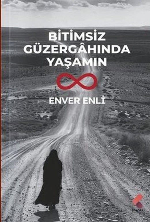 Bitimsiz Güzergahında Yaşamın | Klaros Yayınları (İnce Kapak)