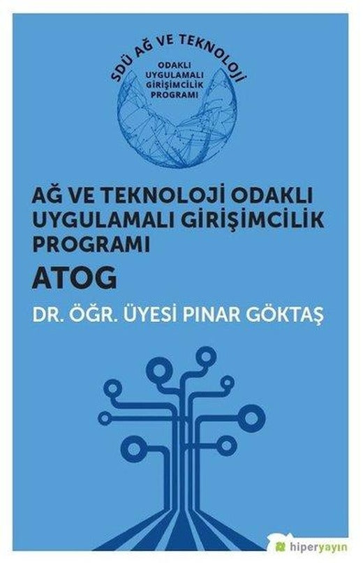 Ağ ve Teknoloji Odaklı Uygulamalı Girişimcilik Programı: ATOG | Hiperlink (İnce Kapak)