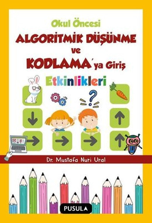 Okul Oncesi Algoritmik Dusunme ve Kodlamaya Giris Etkinlikleri | Pusula Yayıncılık