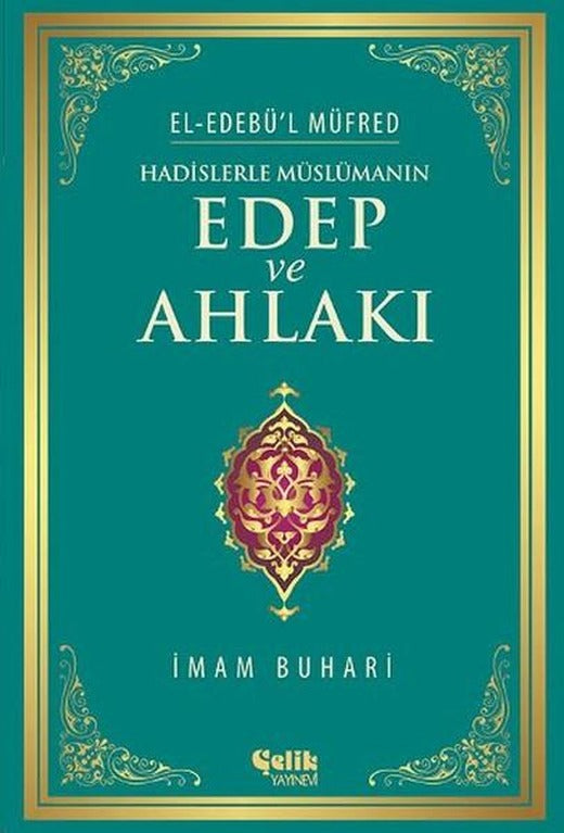 Hadislerle Müslümanın Edep ve Ahlakı | Çelik Yayınevi (e-Kitap)