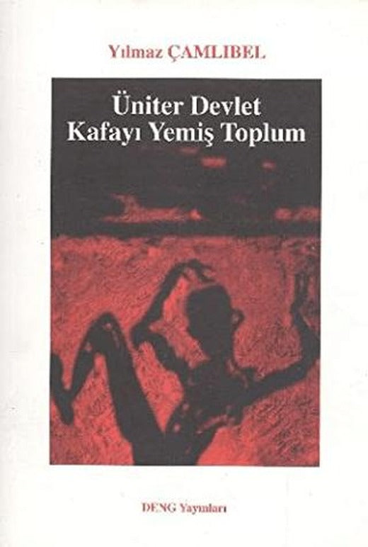 Üniter Devlet - Kafayı Yemiş Toplum