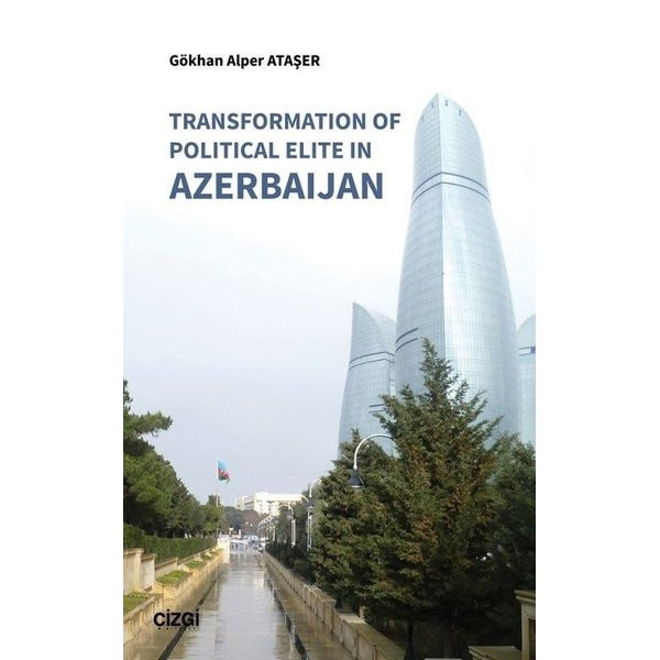 Transformation of Political Elite in Azerbaijan | Çizgi Kitapevi