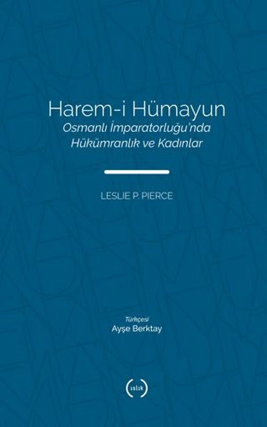 Harem-i Hümayun Osmanlı İmparatorluğu’nda Hükümranlık ve Kadınlar | Islık Yayınları (Ciltsiz)